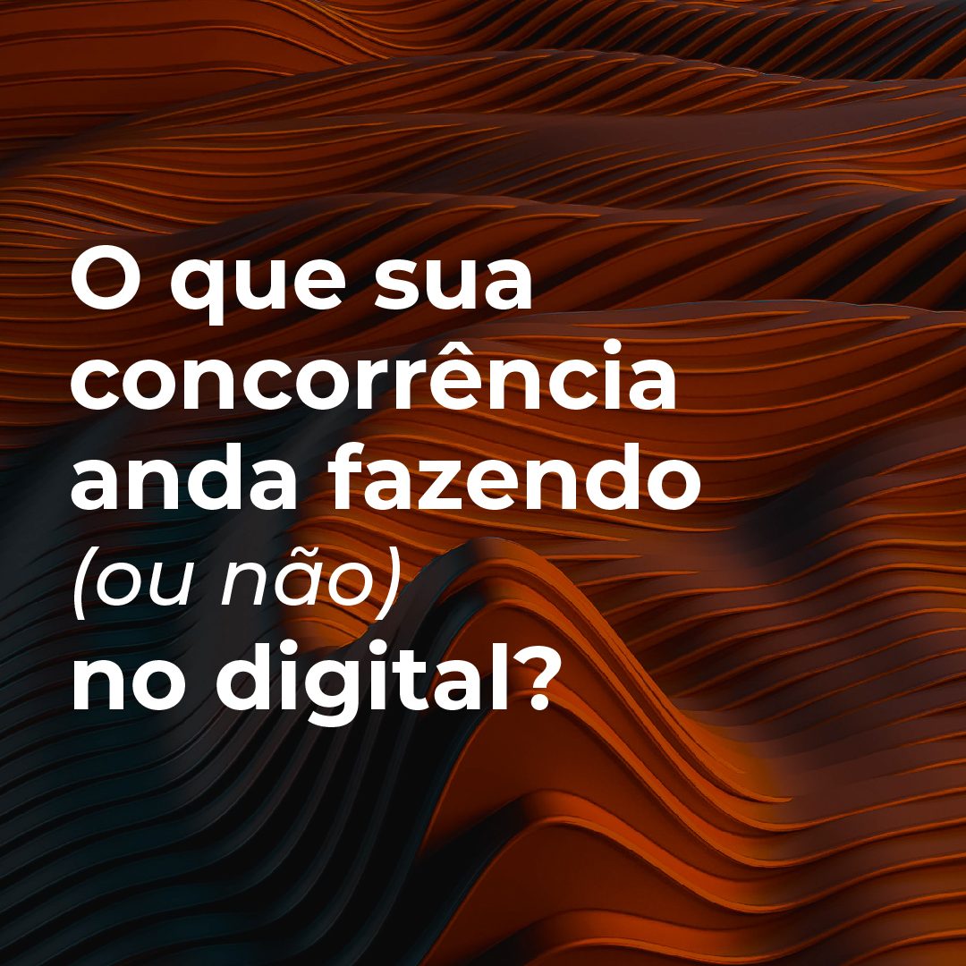 #PraCegoVer #PraTodesVerem: A imagem mostra um fundo abstrato de montanhas. Nela está o texto: "O que sua concorrência anda fazendo (ou não) no digital?".