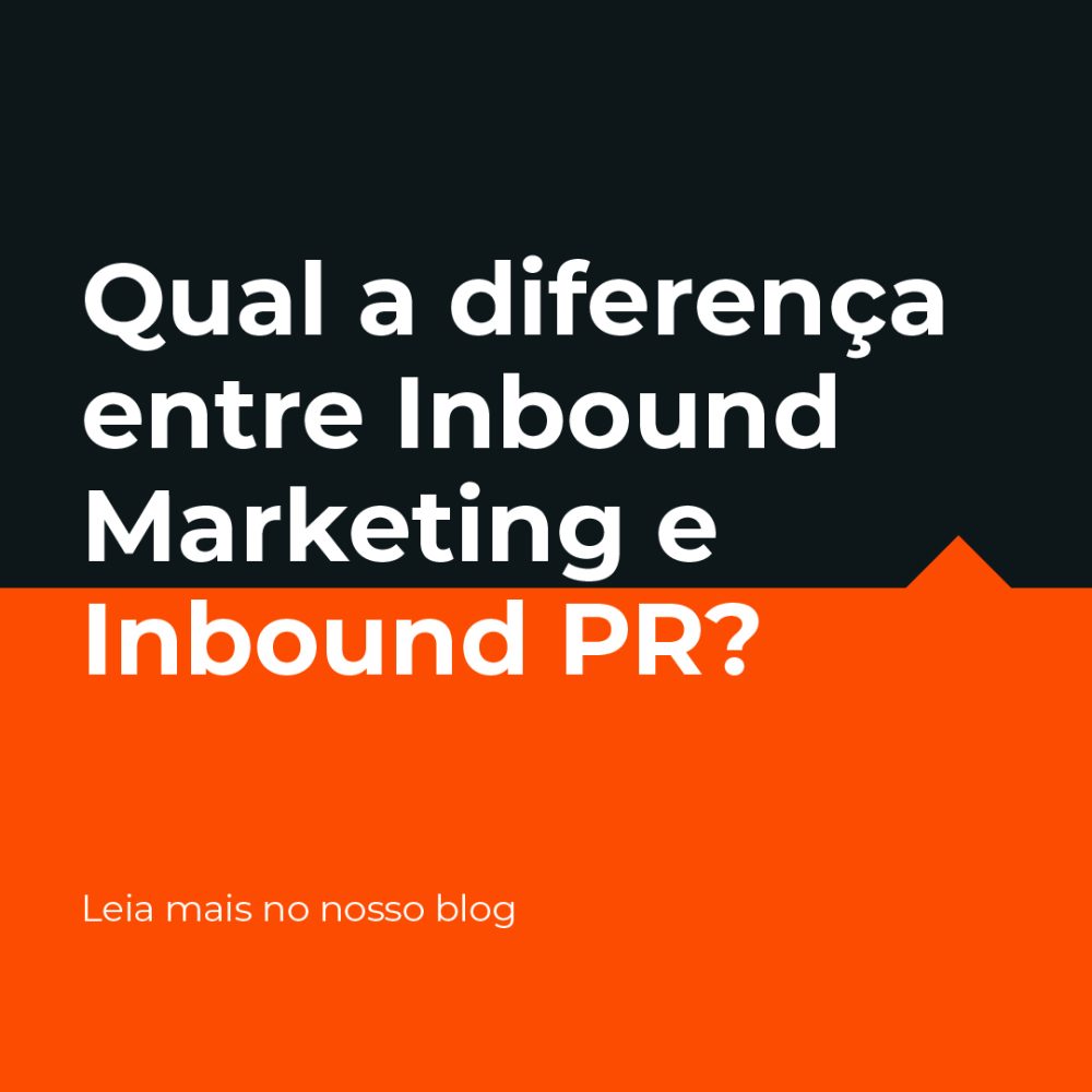 Qual a diferença entre Inbound Marketing e Inbound PR?